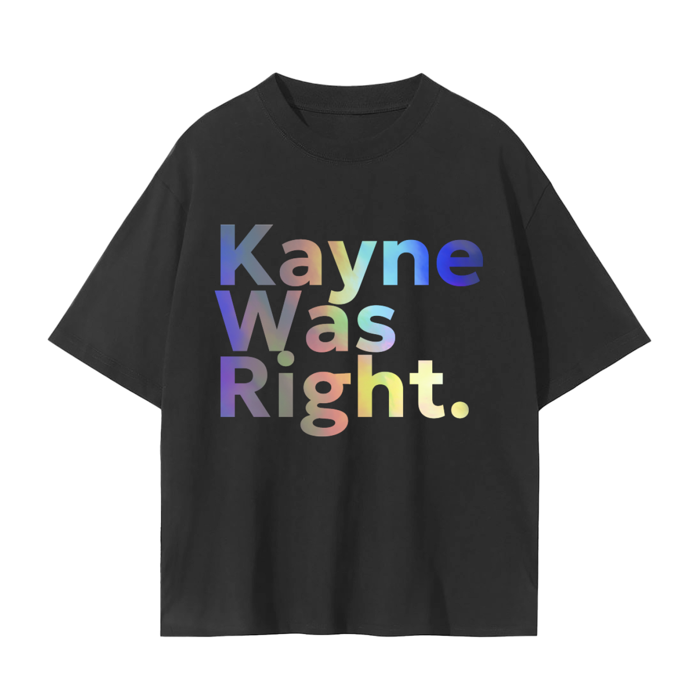 Kayne Was Right T-Shirt