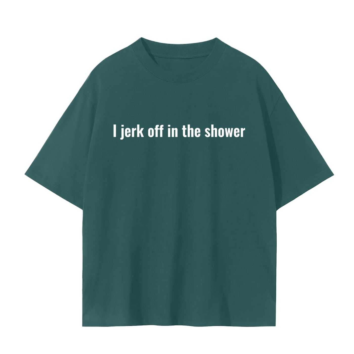 I jerk off in the shower so much T-Shirt